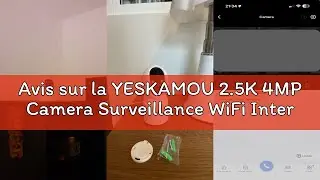 Avis sur la YESKAMOU 2.5K 4MP Camera Surveillance WiFi Interieur sans Fil, 360&deg; Cam&eacute;ra Batterie (2.4