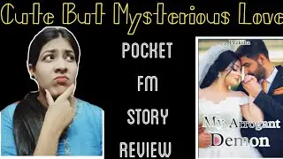 Pocket FM Novel/Story My Arrogant Demon Review|New Novel| #romanticstory #pocketfmstory #novelreview