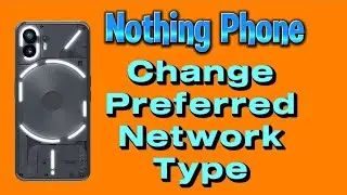 Preferred Network Type Nothing Phone 2
