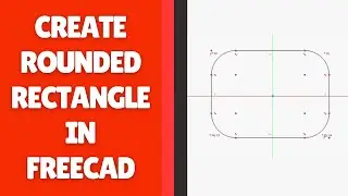 Как создать скругленный прямоугольник в FreeCAD