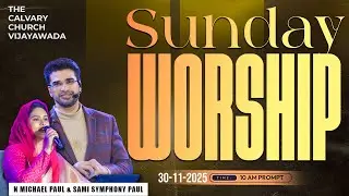 #SundayService | Nov 30 2025 | @10AM #The Calvary Church Vijayawada #tccv #nmichaelpaul #jesus