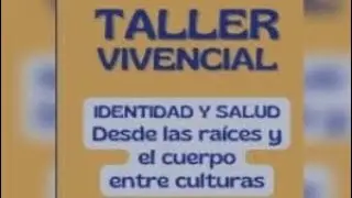 Taller Vivencial - Identidad y Salud - Desde las Raices y el Cuerpo Entre Culturas