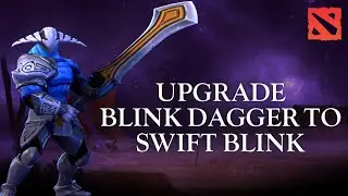 How to Upgrade Blink Dagger to Swift Blink in Dota 2 2024?