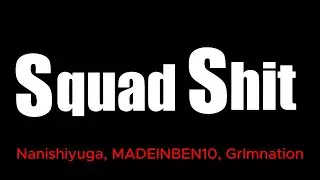 Nanishiyuga - Squad shit ft. MADEINBEN10 Grlmnation (Official Video)
