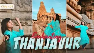 Offbeat Tamil Nadu / Thanjavur vlog / Must do things in Thanjavur / places to visit in Tamil Nadu