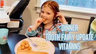 DAY IN THE LIFE. WHAT WE ATE FOR DINNER/DAILY VITAMINS/TOOTH FAIRY UPDATE.