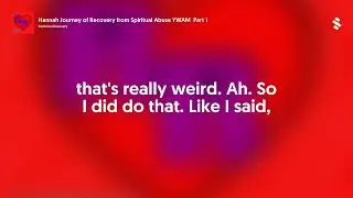 Hannah Journey of Recovery from Spiritual Abuse YWAM  Part 1