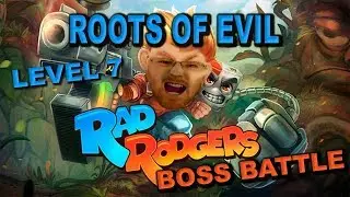 RAD RODGERS ROOTS OF EVIL LEVEL 7 BOSS BATTLE