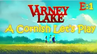 Varney Lake: A Cornish Let's Play #1