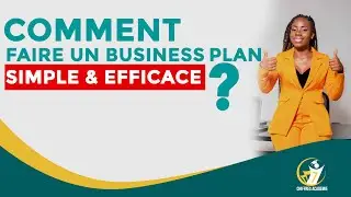 COMMENT FAIRE UN BUSINESS PLAN SIMPLE ET EFFICACE ?