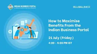 [Webinar] How to Maximise Benefits From the Indian Business Portal | 21 July 2023