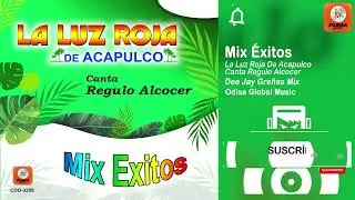 Mix Éxitos - La Luz Roja De Acapulco - Canta Regulo Alcocer - Odisa Global Music