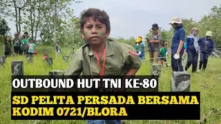 Outbound HUT TNI KE-80 SD Pelita Persada bersama Kodim 0721/Blora