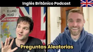 Random Questions | Ingl&eacute;s Brit&aacute;nico Podcast