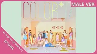 IZ*ONE - We Together (IZ*ONE Ver.) | Male Version