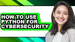 How to Use Python for Cybersecurity (easy Method)