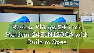 Review Philips 24&rdquo;inch Monitor 24E1N1200A with Built in Speaker 23.8