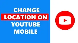 How To Change Location On YouTube Mobile