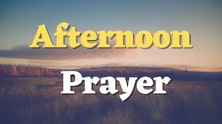 Take a Moment to Pray &ndash; A Short Afternoon Prayer