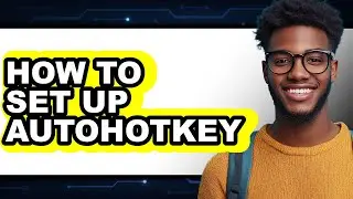 How to Set Up AutoHotkey (Full Guide)