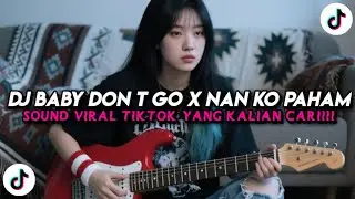DJ BABY DON T GO X NAN KO PAHAM VERS SLOWED REVERB JEDAG JEDUG MENGKANE BY EndhyFvnky FYP TIKTOK