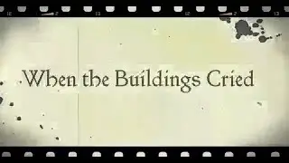 When The Buildings Cried - Documentary (Part 1)