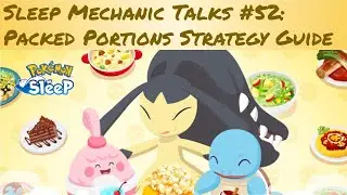 Pokemon Sleep Mechanic Talks 52: Packed Portions Strategy Guide