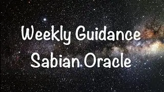 Pick A Card: Weekly Guidance - Sabian Oracle | What is the message for me now