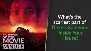 What's the scariest part of There's Someone Inside Your House? | Common Sense Movie Minute