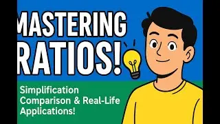 Mastering Ratios: Simplification, Comparison & Real-Life Applications!