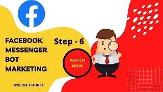 Facebook Messenger Bot! Facebook Messenger Bot Marketing Tutorial Video Courses (Step - 6) English
