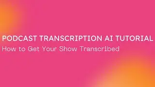 Podcast Transcription AI Tutorial 🔥 How to Get Your Show Transcribed❤️
