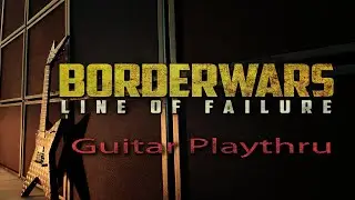 BORDERWARS - Line Of Failure - (Official Guitar Playthru)