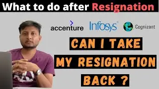 Can i take my resignation back | TCS | Accenture | Infosys | Capgemini