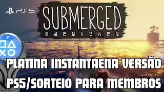 Submerged PS5 Instant Platinum (Member Giveaway)