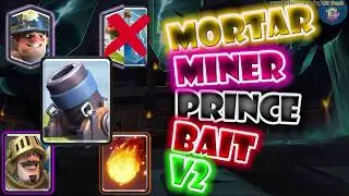 Mortar Miner Prince Bait Deck 🍕🍕🍕 Mortar Miner Prince Bait with Fireball v2