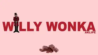 Aklipe - Willy Wonka [Official Visualizer]