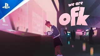 We Are OFK - Release Date Trailer | PS5 & PS4 Games