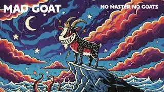 Mad Goat - No Master No Goats