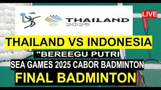 Live FINAL Sea Games 2025 BADMINTON REGU PUTRI Thailand vs Indonesia live score