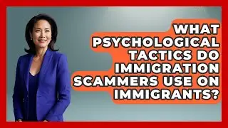 What Psychological Tactics Do Immigration Scammers Use On Immigrants? - Middle East Migraters