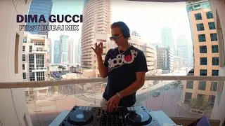 Dima Gucci - First Dubai Mix, UAE | Indie dance | Progressive House