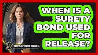 When Is a Surety Bond Used for Release?