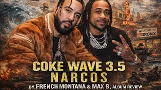 Max B & French Montana Coke Wave 3.5 Narcos Underwhelming Or Good❓💿 