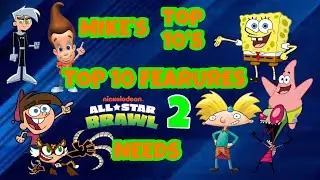 Mike&rsquo;s Top 10&rsquo;s Episode 3: Nickelodeon All Star Brawl Discussion: Top 10 Features NASB 2 Needs