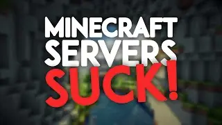 Why Minecraft servers SUCK! (Rant)