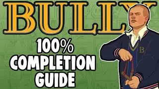 Bully - 100% Completion Guide!