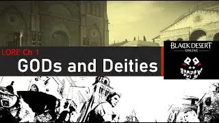 Black Desert Lore Ch 1 - The Gods and Deities