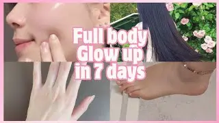 Full Body Glow-Up in 7 Days ✨ Self-Care Routine for Girls
