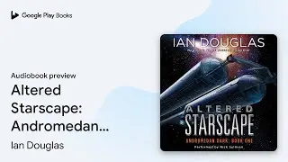 Altered Starscape: Andromedan Dark: Book One by Ian Douglas &middot; Audiobook preview